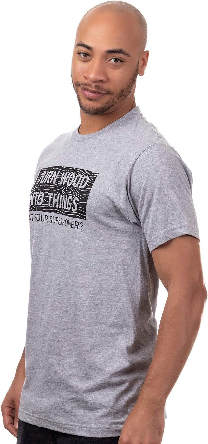 I Turn Wood into Things, What'S Your Superpower? | Funny Woodworking Wood Working Saw Dust Humor T-Shirt